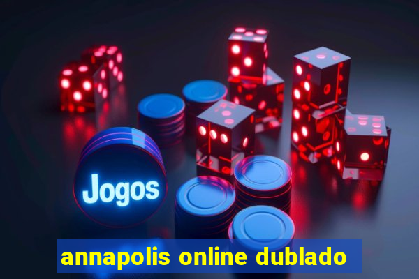 annapolis online dublado